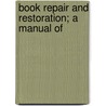 Book Repair And Restoration; A Manual Of door Mitchell S. Buck