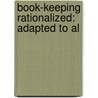 Book-Keeping Rationalized: Adapted To Al by George Nixon Comer