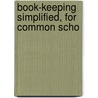 Book-Keeping Simplified, For Common Scho door James Robinson