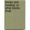 Books And Reading: Or, What Books Shall door Noah Porter