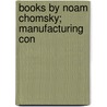 Books By Noam Chomsky; Manufacturing Con door Onbekend