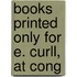 Books Printed Only For E. Curll, At Cong