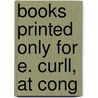 Books Printed Only For E. Curll, At Cong door Edmund Curll
