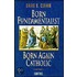 Born Fundamentalist, Born Again Catholic