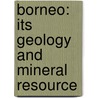 Borneo: Its Geology And Mineral Resource door Tivadar Posewitz