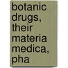 Botanic Drugs, Their Materia Medica, Pha by Thomas Stewart Blair