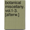 Botanical Miscellany. Vol.1-3. [Afterw.] door Onbekend