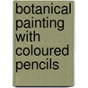 Botanical Painting With Coloured Pencils door Ann Swan