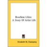 Bourbon Lilies: A Story Of Artist Life door Onbekend