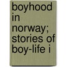 Boyhood In Norway; Stories Of Boy-Life I by Hjalmar Hjorth Boyesen
