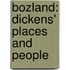 Bozland: Dickens' Places And People