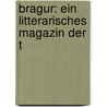 Bragur: Ein Litterarisches Magazin Der T door Onbekend