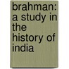 Brahman: A Study In The History Of India door Hervey De Witt Griswold