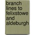 Branch Lines To Felixstowe And Aldeburgh