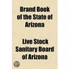 Brand Book Of The State Of Arizona door Live Stock Sanitary Board of Arizona