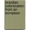 Brazilian Colonization: From An European by Unknown