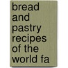 Bread And Pastry Recipes Of The World Fa door Jacobus Hendricus Van'T. Hoff