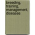 Breeding, Training, Management, Diseases