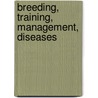 Breeding, Training, Management, Diseases door Francis Butler