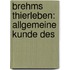 Brehms Thierleben: Allgemeine Kunde Des