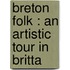 Breton Folk : An Artistic Tour In Britta