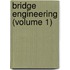 Bridge Engineering (Volume 1)