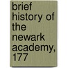 Brief History Of The Newark Academy, 177 by Wilson Farrand