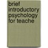 Brief Introductory Psychology For Teache