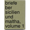 Briefe Ber Sicilien Und Maltha, Volume 1 by Michel Jean Von Borch