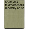 Briefe Des Feldmarschalls Radetzky An Se by Johann Joseph Wenzel Radetzk Von Radetz