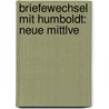 Briefewechsel Mit Humboldt: Neue Mittlve door Wilhelm Humboldt
