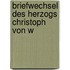 Briefwechsel Des Herzogs Christoph Von W