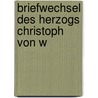 Briefwechsel Des Herzogs Christoph Von W door Viktor Ernst