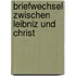 Briefwechsel Zwischen Leibniz Und Christ