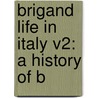 Brigand Life In Italy V2: A History Of B door Onbekend