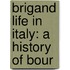 Brigand Life In Italy: A History Of Bour