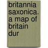 Britannia Saxonica. A Map Of Britain Dur door George William Collen