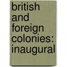 British And Foreign Colonies: Inaugural door Sir Rawson William Rawson