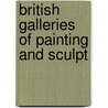 British Galleries Of Painting And Sculpt door Charles Molloy Westmacott