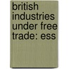 British Industries Under Free Trade: Ess door Harold Cox