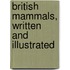 British Mammals, Written And Illustrated