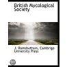 British Mycological Society by J. Ramsbottem