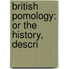 British Pomology: Or The History, Descri door Onbekend