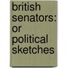 British Senators: Or Political Sketches door Onbekend
