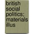 British Social Politics; Materials Illus