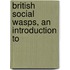British Social Wasps, An Introduction To