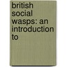 British Social Wasps: An Introduction To door Onbekend