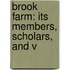 Brook Farm: Its Members, Scholars, And V