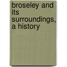 Broseley And Its Surroundings, A History door John Randall