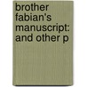 Brother Fabian's Manuscript: And Other P door Onbekend